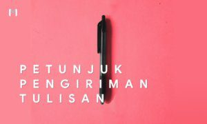 Petunjuk Pengiriman Tulisan Kontributor Milenialis.id